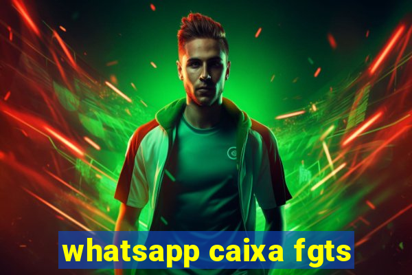 whatsapp caixa fgts